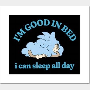 I'm Good In Bed I Can Sleep All Day, Vintage Cartoon Shirt, Funny Meme Shirt, Oddly Specific Shirt, Funny Gift, Parody Shirt, Men Women Meme Posters and Art